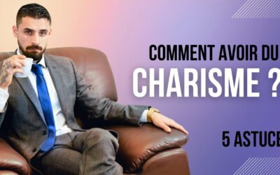 Comment avoir du charisme ? (5 astuces et pistes de réflexion)
