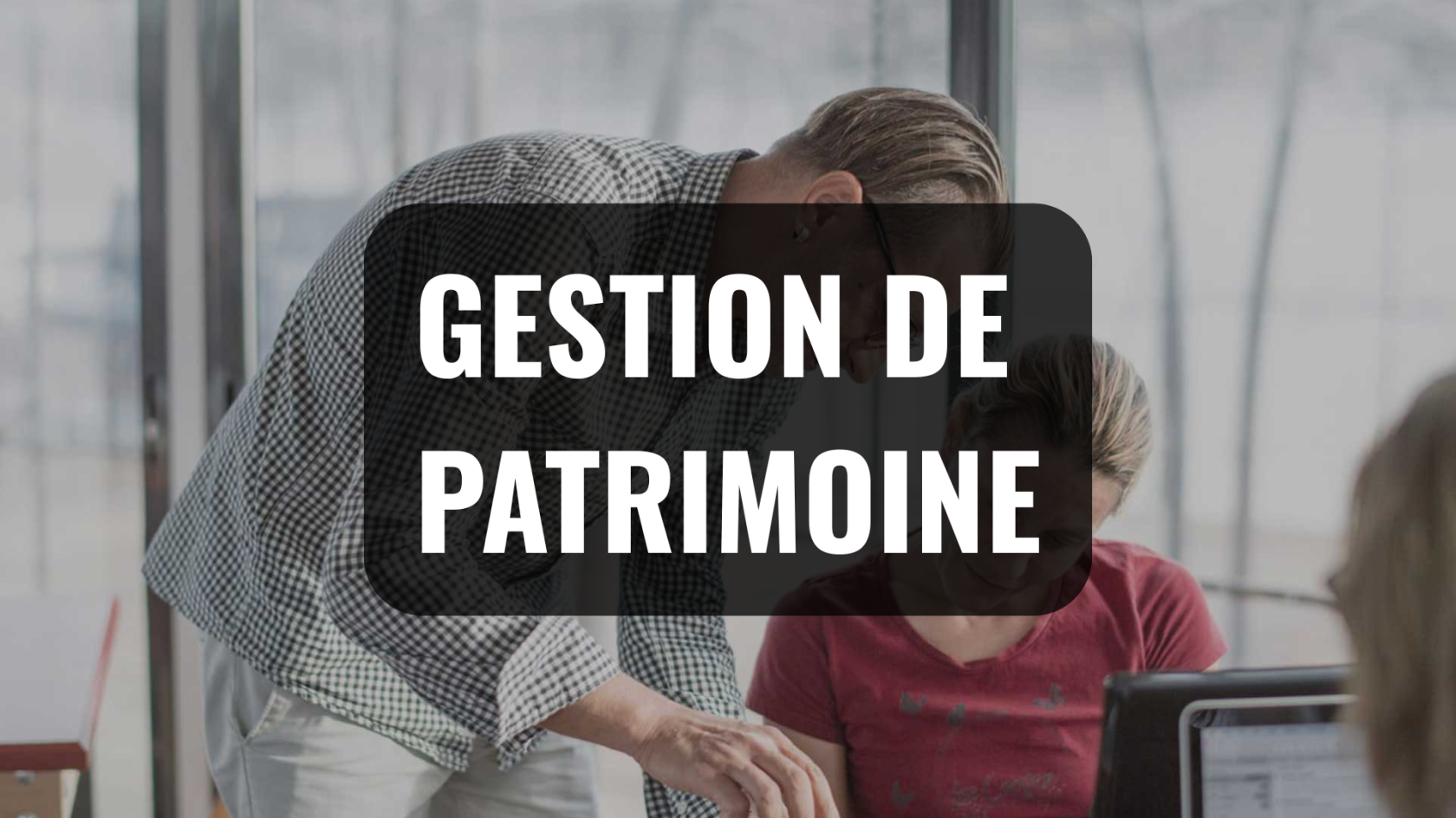Gestion de patrimoine Gestion de patrimoine bordeaux